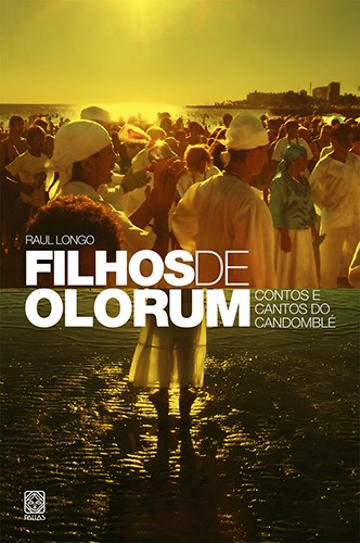 Filhos De Olorum Contos E Cantos Do Candomble, de Longo, Raul. Pallas Editora e Distribuidora Ltda., capa mole em português, 2012