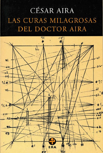 Las curas milagrosas del doctor Aira, de Aira, César. Editorial Ediciones Era en español, 1998