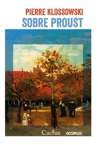 Pierre Klossowski, De Sobre Proust. Editorial Cactus En Español