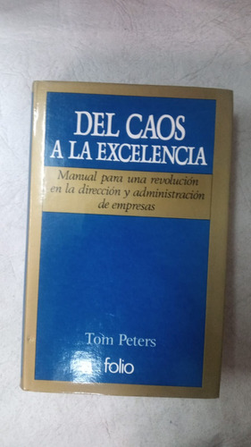 Del  Caos A La Excelencia - Tom Peters - Folio