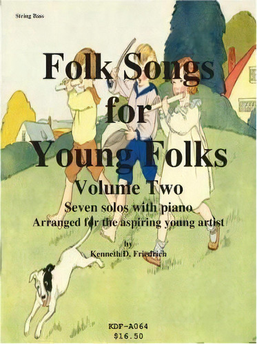 Folk Songs For Young Folks, Vol. 2 - String Bass And Piano, De Kenneth Friedrich. Editorial Createspace Independent Publishing Platform, Tapa Blanda En Inglés