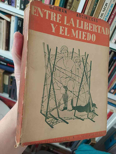 Entre La Libertad Y El Miedo  German Arciniegas  Editorial D