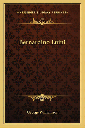 Bernardino Luini, De Williamson, George. Editorial Kessinger Pub Llc, Tapa Blanda En Inglés