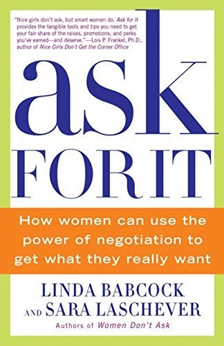 Ask For It: How Women Can Use The Power Of Negotiati