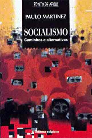 Livro Socialismo Caminhos E Alternativas - Paulo Martinez [1999]