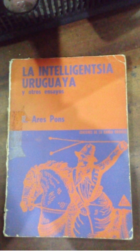 Libro  La Intelligentsia Uruguaya Y Otros Ensayos