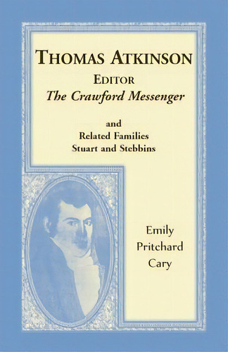 Thomas Atkinson, Editor, The Crawford Messenger And Related Families Stuart And Stebbins, De Cary, Emily Pritchard. Editorial Heritage Books Inc, Tapa Blanda En Inglés