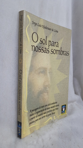 Livro O Sol Para Nossas Sombras - Jorge Luis Niederauer De Lima - Editora Dpl (Usado)