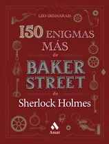 Comprar 150 Enigmas Más De Baker Street: LOS ENIGMAS MÁS FASCINANTES DE SHERLOCK HOLMES, de Léo Desmarais. Amat Editorial, tapa blanda en español, 2023