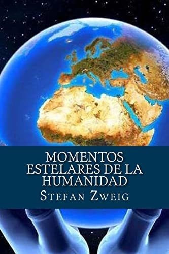 Momentos Estelares De La Humanidad - Stefan Zweig