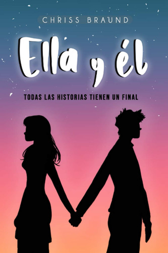 Libro: Ella Y Él: Todas Las Historias Tienen Un Final