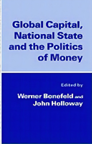 Global Capital, National State And The Politics Of Money, De Na Na., Vol. 1. Editorial Palgrave Usa, Tapa Dura En Inglés