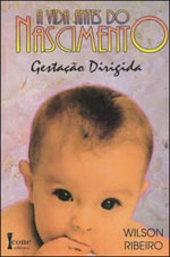 Vida Antes Do Nascimento, A, De Ribeiro, Wilson. Editora Icone, Capa Mole, Edição 1ª Edição - 1995