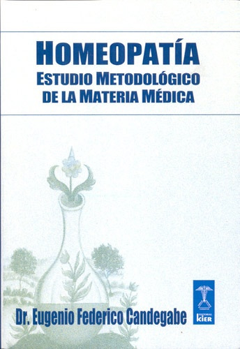 Homeopatia, Estudio Metodologico De La Materia Medica, De Eugenio Federico Candegabe. Editorial Kier, Edición 1 En Español