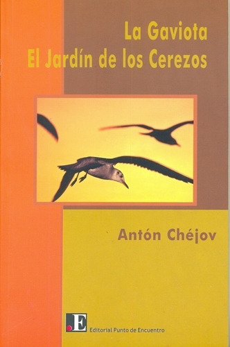 La Gaviota. El Jardín De Los Cerezos - Chejov Anton