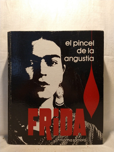 Frida El Pincel De La Angustia - M. Zamora - B