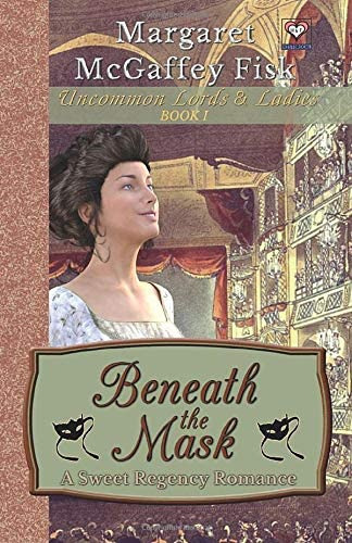 Beneath The Mask: A Sweet Regency Romance (uncommon Lords And Ladies), De Mcgaffey Fisk, Margaret. Editorial Tto Publishing, Tapa Blanda En Inglés