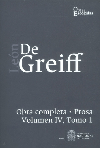 León De Greiff Obra Completa Prosa Vol Iv Tomo 1