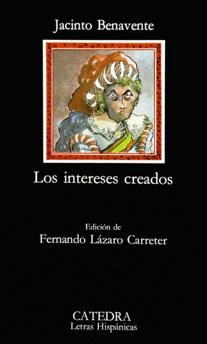 Los Intereses Creados, De Jacinto Benavente. Editorial Cátedra En Español