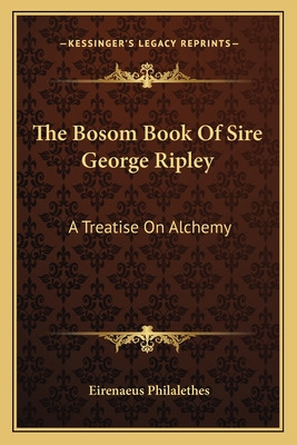 Libro The Bosom Book Of Sire George Ripley: A Treatise On...