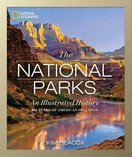 National Geographic The National Parks, De Kim Heacox. Editorial National Geographic Society, Tapa Dura En Inglés