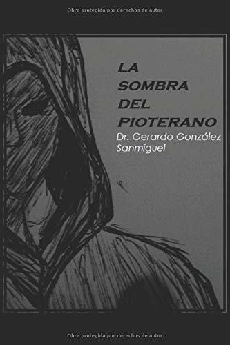 Libro : La Sombra Del Pioterano - Sanmiguel, Dr Gerardo...