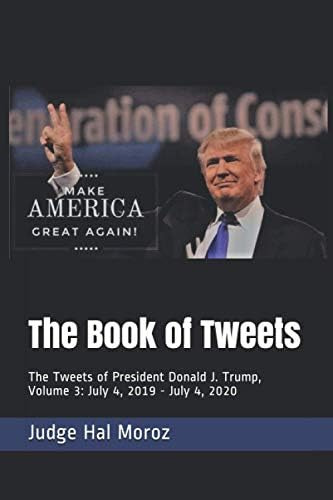 The Book Of The Of President Donald J. Trump, Volume 3: July 4, 2019 - July 4, 2020, De Moroz, Hal. Editorial Independently Published, Tapa Blanda En Inglés