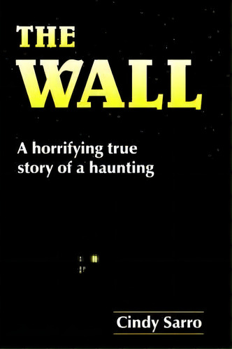 The Wall, De Cindy Sarro. Editorial Authorhouse, Tapa Blanda En Inglés