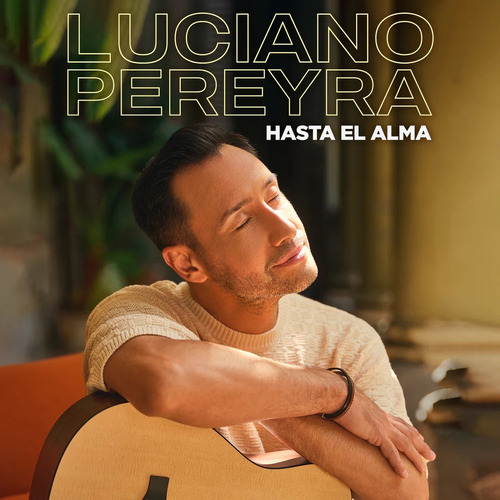 Luciano Pereyra - Hasta El Alma Cd Nuevo 2023 Versión del álbum Estándar
