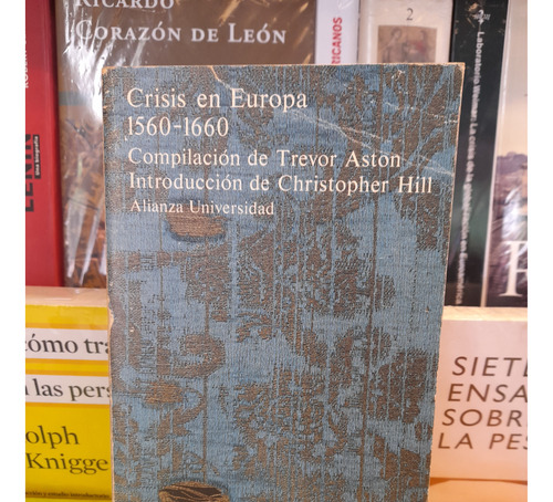 Crisis En Europa. 1560-1660. Trevor Aston. Editorial Alianza