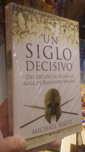 Michael Scott - Un Siglo Desicivo Auge De Alejandro