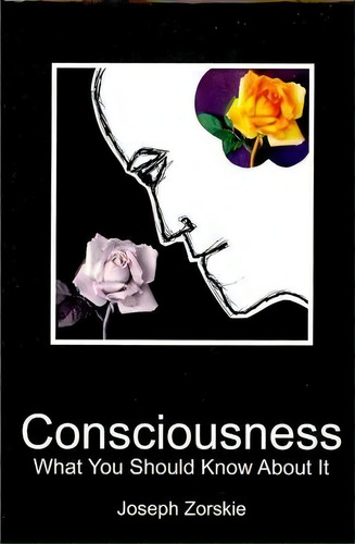 Consciousness, De Joseph Zorskie. Editorial Booksurge Publishing, Tapa Blanda En Inglés