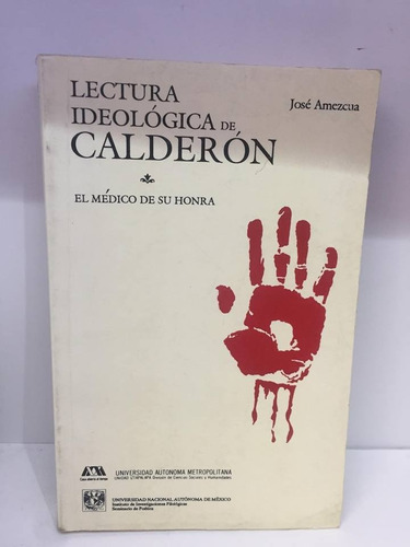 Lectura Ideológica De Calderón. José Amezcua