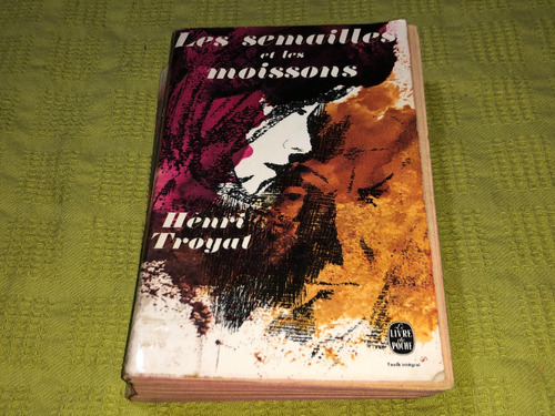 Les Semailles Et Les Moissons - H. Troyat- Le Livre De Poche