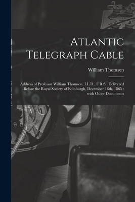 Libro Atlantic Telegraph Cable [microform]: Address Of Pr...