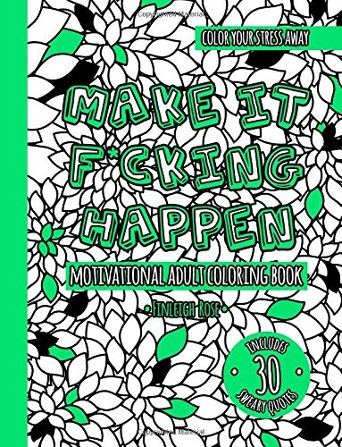 Make It F*cking Happen Motivational Adult Coloring Book