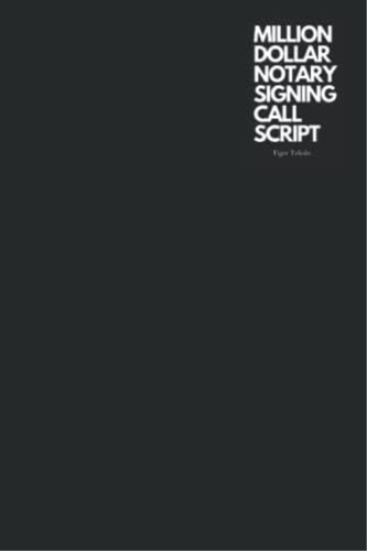 Libro: Million Dollar Notary Signing Call Script: The Call