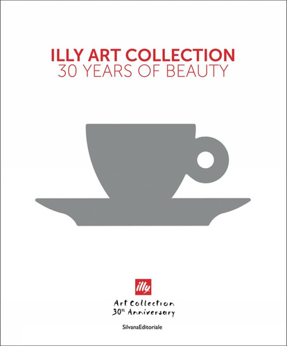 Libro: Illy Art Collection: 30 Years Of Beauty