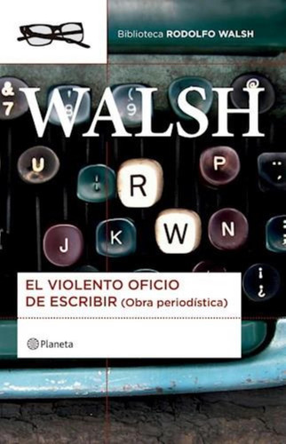 Libro El Violento Oficio De Escribir - Walsh, Rodolfo