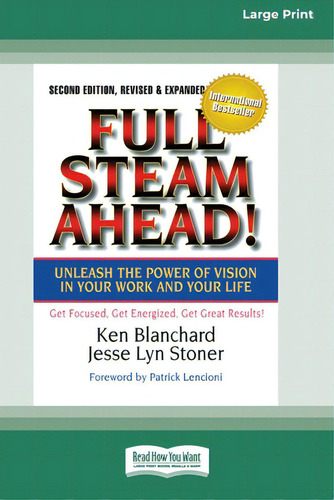 Full Steam Ahead!: Unleash The Power Of Vision In Your Company And Your Life (16pt Large Print Ed..., De Blanchard, Ken. Editorial Readhowyouwant, Tapa Blanda En Inglés