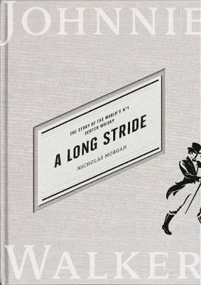 A Long Stride : The Story Of The World's No. 1 Scotch Whi...
