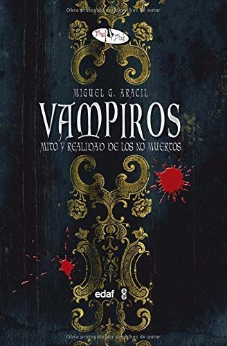 Vampiros. Mito Y Realidad De Los No Muertos - Virginie Araci