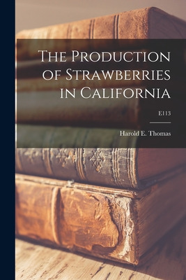 Libro The Production Of Strawberries In California; E113 ...