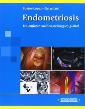 Endometriosis Un Enfoque Medico Quirurgico Global (rustica)