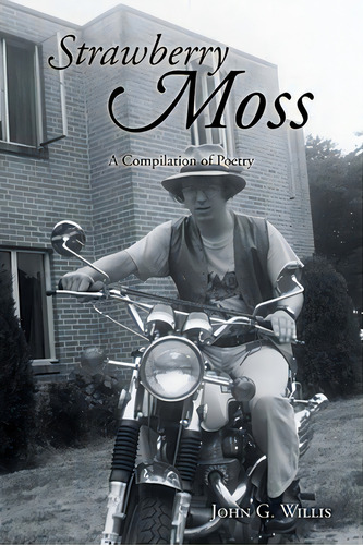 Strawberry Moss: A Compilation Of Poetry, De Willis, John G.. Editorial Newman Springs Pub Inc, Tapa Blanda En Inglés