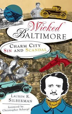 Libro Wicked Baltimore: Charm City Sin And Scandal - Silb...
