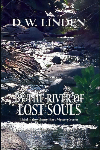 By The River Of Lost Souls: A Johnny Hart Mystery, De Linden, Loretta Desjarlais. Editorial Createspace, Tapa Blanda En Inglés