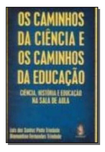 Caminhos Da Ciencia E Os Caminhos Da Educação, Os, De Diamantino Fernandes Trindade. Editora Madras, Capa Mole Em Português, 2021