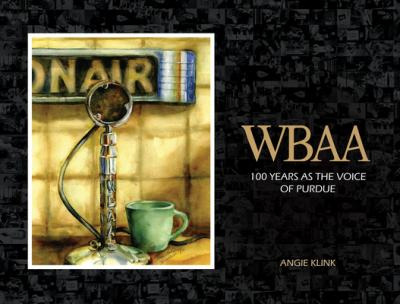 Libro Wbaa : 100 Years As The Voice Of Purdue - Angie Klink