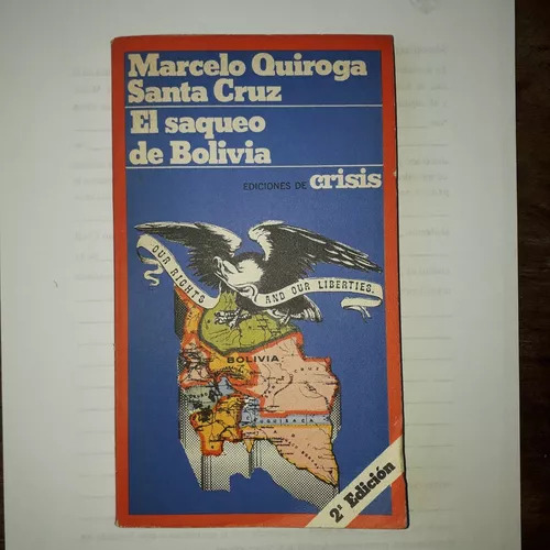 El Saqueo De Bolivia Marcelo Quiroga Santa Cruz